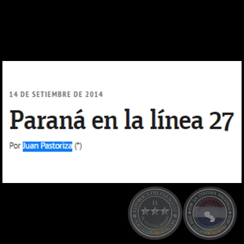 PARANÁ EN LA LÍNEA 27 - Por JUAN PASTORIZA CENTURIÓN - Domingo, 14 de Septiembre de 2014